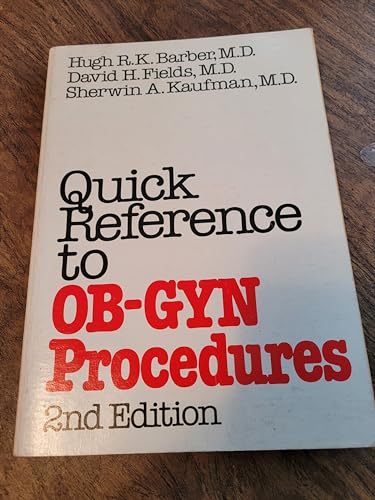 Quick reference to ob-gyn procedures (9780397504237) by Hugh Barber; Sherwin Kaufman; David Fields