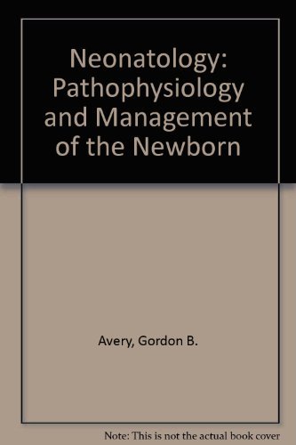 9780397504299: Neonatology: Pathophysiology and management of the newborn