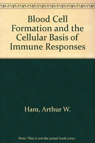 Blood Cell Formation and the Cellular Basis of Immune Responses