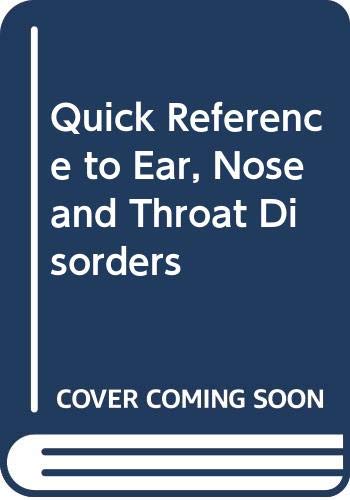 Imagen de archivo de Quick Reference to Ear, Nose and Throat Disorders a la venta por Better World Books