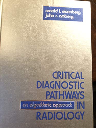 9780397505258: Critical Diagnostic Pathways in Radiology: An Algorithmic Approach