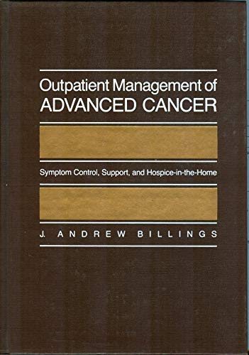 Imagen de archivo de Outpatient Management of Advanced Cancer: Symptom Control, Support, and Hospice-In-The-Home a la venta por Wonder Book