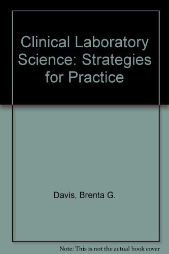 Clinical Laboratory Science: Strategies for Practice (9780397508600) by Davis, Brenta G.; Bishop, Michael L.