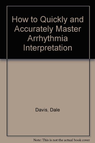 Beispielbild fr How to Quickly and Accurately Master Arrhythmia Interpretation zum Verkauf von Better World Books