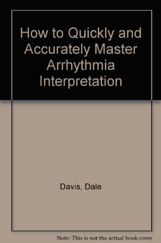 Stock image for How to Quickly and Accurately Master Arrhythmia Interpretation for sale by Better World Books