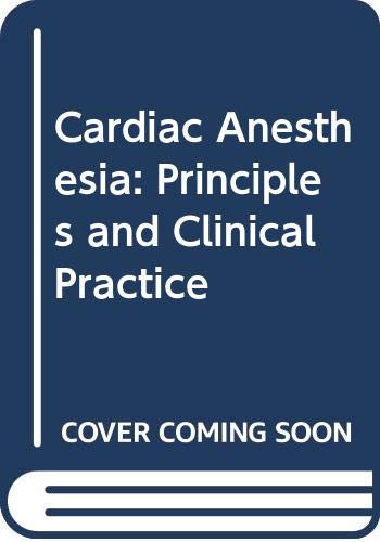 Beispielbild fr Cardiac Anesthesia: Principles and Clinical Practice zum Verkauf von HPB-Red