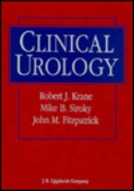 Clinical Urology (9780397511617) by Krane, Robert J., M.D.; Siroky, Mike B., M.D.; Fitzpatrick, John M.