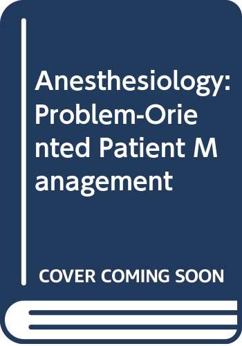 Anesthesiology: Problem-oriented Patient Management