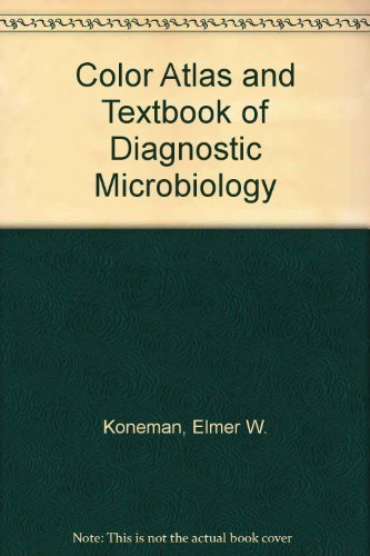 Color Atlas and Textbook of Diagnostic Microbiology (9780397512010) by Elmer W. Koneman