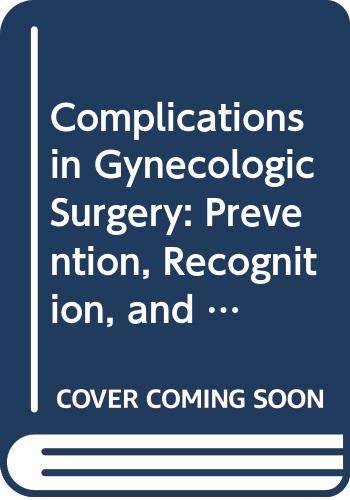 Beispielbild fr Complications in Gynecologic Surgery: Prevention, Recognition, and Management zum Verkauf von HPB-Red