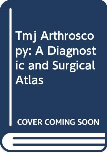 9780397512737: TMJ Arthroscopy: Diagnostic and Surgical Atlas