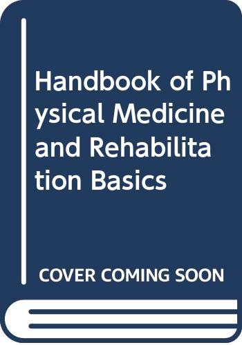 Beispielbild fr Handbook of Physical Medicine and Rehabilitation Basics zum Verkauf von Better World Books