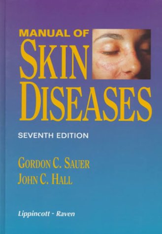 Manual of Skin Diseases (9780397513581) by Sauer, Gordon C.; Hall, John C.