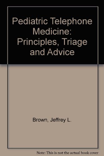 Stock image for Pediatric Telephone Medicine: Principles, Triage, and Advice for sale by HPB-Red