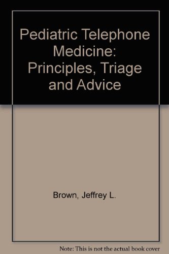 9780397513796: Pediatric Telephone Medicine : Principles, Triage, and Advice