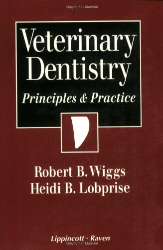 Stock image for Veterinary Dentistry: Principles and Practice [Jan 30, 1997] Wiggs, Robert B. and Lobprise, Heidi B. for sale by Zoom Books Company