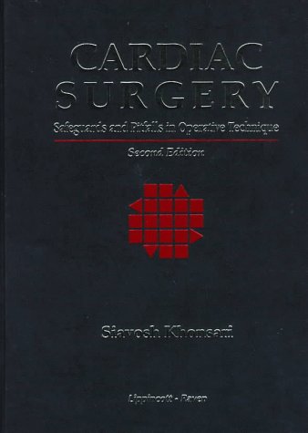 Cardiac Surgery: Safeguards and Pitfalls in Operative Technique - Khonsari, Siavosh