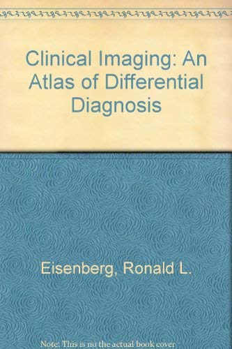 9780397516797: Clinical Imaging: An Atlas of Differential Diagnosis