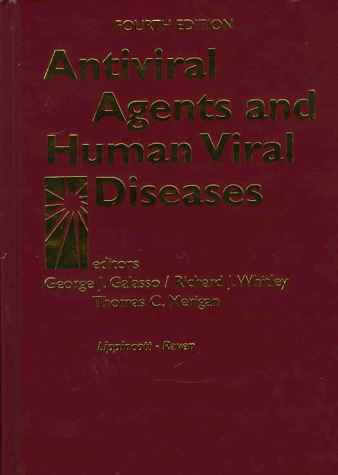 Antiviral Agents and Human Viral Diseases (9780397517091) by Galasso, George J.; Whitley, Richard J.; Merigan, Thomas C.