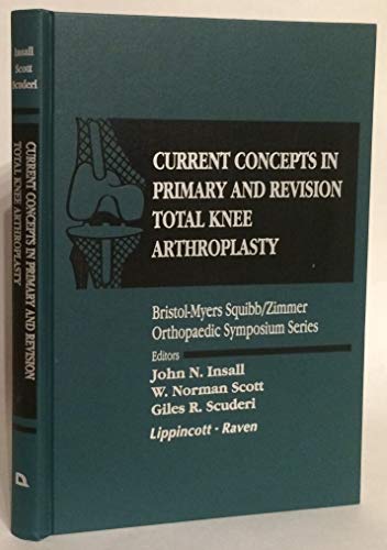 Beispielbild fr Current Concepts in Primary and Revision Total Knee Arthroplasty (Bristol-Meyers Squibb/Zimmer Orthopaedic Symposium Series) zum Verkauf von HPB-Red