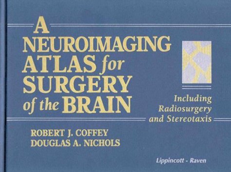 Stock image for A Neuroimaging Atlas for Surgery of the Brain: Including Radiosurgery and Stereotaxis for sale by Basi6 International