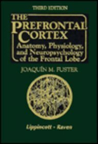9780397518494: The Prefrontal Cortex: Anatomy, Physiology and Neuropsychology of the Frontal Lobe