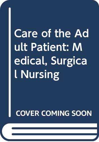 9780397541652: Care of the adult patient: Medical, surgical nursing