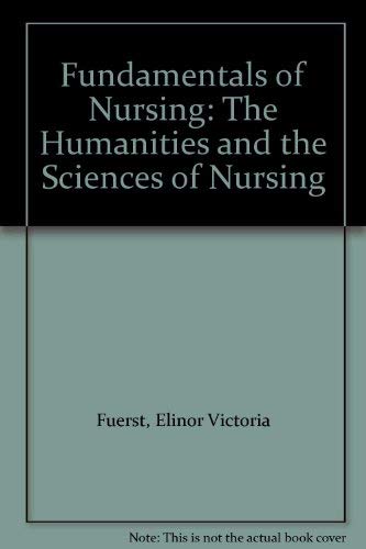 9780397542345: Fundamentals of Nursing: The Humanities and the Sciences of Nursing