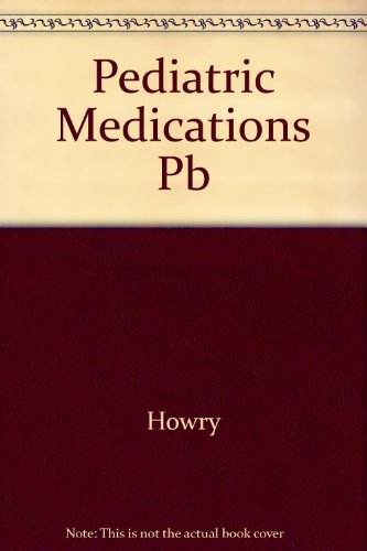Pediatric Medications (9780397542369) by Howry, Linda Berner