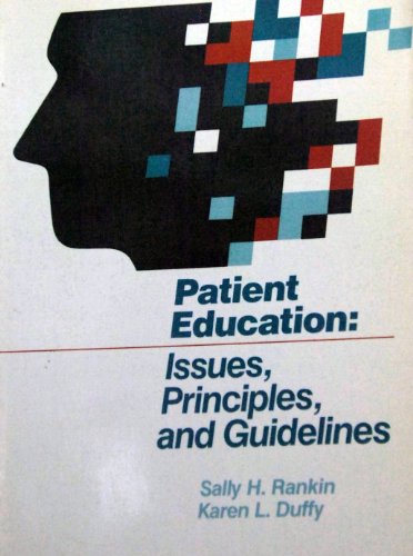 Patient education: Issues, principles, and guidelines (9780397543984) by Rankin, Sally H