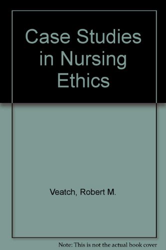 Case Studies in Nursing Ethics (9780397544738) by Veatch, Robert M.; Fry, Sara T.