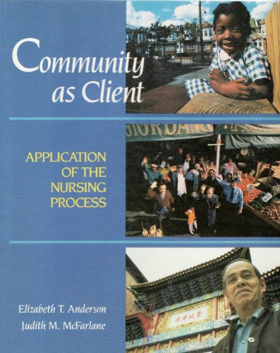 Community As Client: Application of the Nursing Process (9780397545643) by Anderson, Elizabeth T.; McFarlane, Judith M.