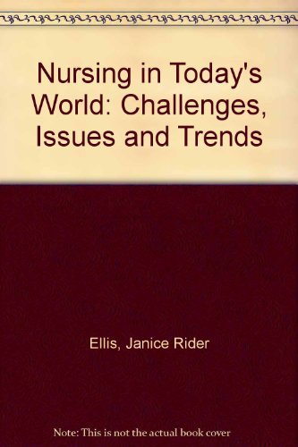 Stock image for NURSING in TODAY`s WORLD: CHALLENGES, ISSUES and TRENDS * for sale by L. Michael