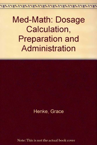 Beispielbild fr Med-Math: Dosage Calculation, Preparation and Administration zum Verkauf von The Yard Sale Store