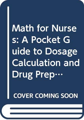 Stock image for Math for Nurses: A Pocket Guide to Dosage Calculation and Drug Preparation for sale by ThriftBooks-Atlanta
