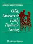 Beispielbild fr Child, Adolescent and Family Psychiatric Nursing zum Verkauf von Anybook.com
