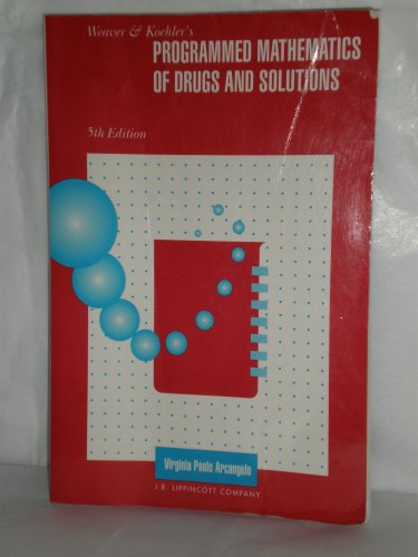 Imagen de archivo de Weaver and Koehler's Programmed Mathematics of Drugs and Solutions a la venta por Better World Books