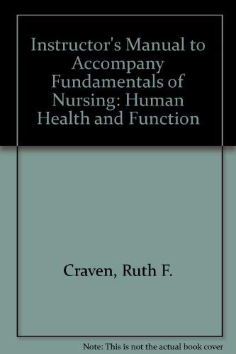 Instructor's Manual to Accompany "Fundamentals of Nursing: Human Health and Function" (9780397549498) by Craven EdD RN, Ruth F.; Hirnle MN RN, Constance J.
