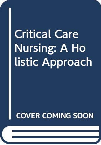9780397551187: Critical Care Nursing: A Holistic Approach