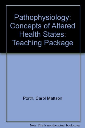 Pathophysiology: Concepts of Altered Health States: Teaching Package (9780397551262) by Porth RN MSN PhD, Carol Mattson; Et Al