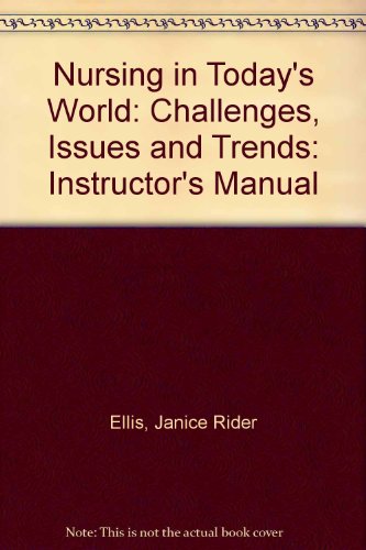 Stock image for Nursing in Today's World: Challenges, Issues and Trends: Instructor's Manual for sale by Dewey Books PTMD