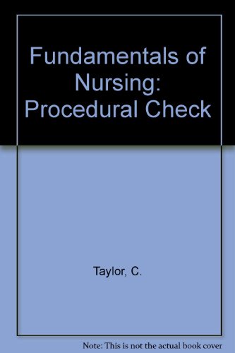 Procedure Checklists to Accompany Fundamentals of Nursing: The Art and Science of Nursing Care (9780397554096) by Taylor, Carol; Lillis, Carol; Kemone, Priscilla