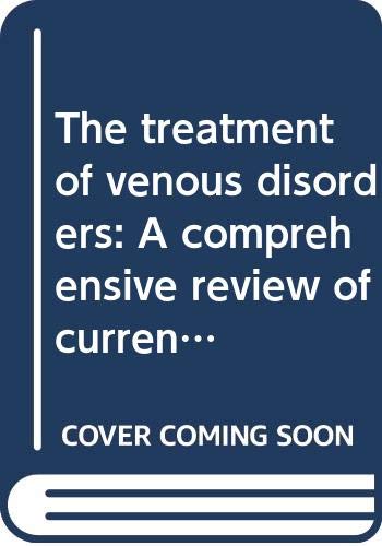 Beispielbild fr The treatment of venous disorders: A comprehensive review of current practice in the management of varicose veins and the post-thrombotic syndrome zum Verkauf von Best and Fastest Books
