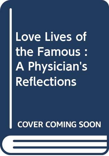 9780397582402: Love lives of the famous. A physician's reflections. [Gebundene Ausgabe] by