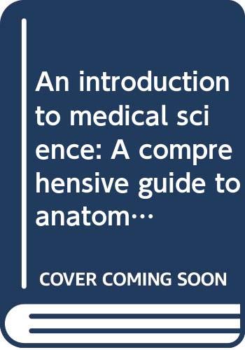 9780397582495: An introduction to medical science: A comprehensive guide to anatomy, biochemistry, and physiology
