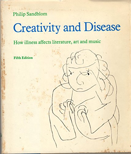 Stock image for Creativity and Disease : How Illness Affects Literature, Art and Music for sale by Better World Books