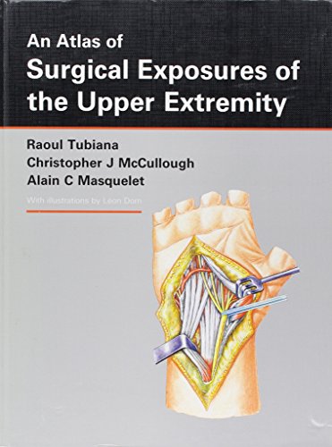 An Atlas of Surgical Exposures of the Upper Extremity (9780397583164) by Tubiana, Raoul; McCullough, Christopher J.; Masquelet, Alain C.