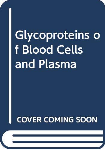 

Glycoproteins of Blood Cells and Plasma