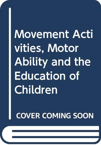 Imagen de archivo de Movement Activities, Motor Ability and the Education of Children a la venta por Better World Books
