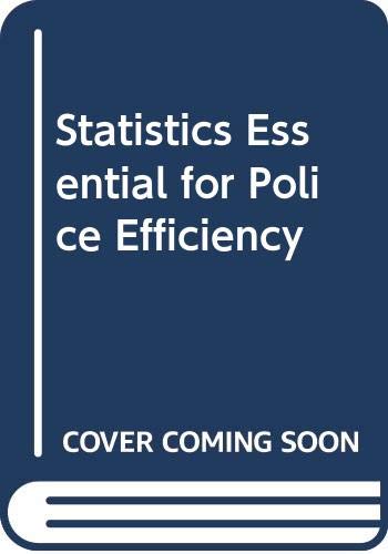 Stock image for STATISTICS ESSENTIAL FOR POLICE EFFICIENCY for sale by Neil Shillington: Bookdealer/Booksearch